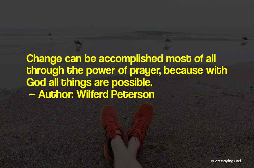 Prayer Change Things Quotes By Wilferd Peterson