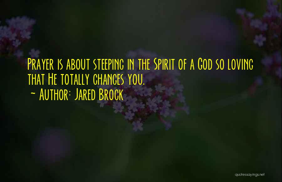 Prayer Changes Things Quotes By Jared Brock