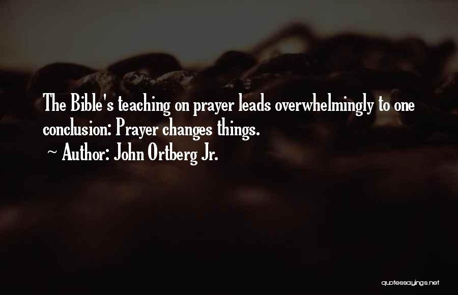 Prayer Changes Things Quotes By John Ortberg Jr.