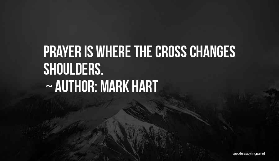 Prayer Changes Things Quotes By Mark Hart