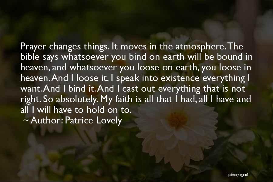 Prayer Changes Things Quotes By Patrice Lovely