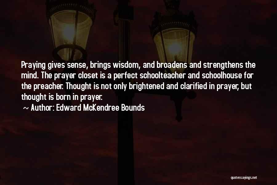 Prayer Closet Quotes By Edward McKendree Bounds