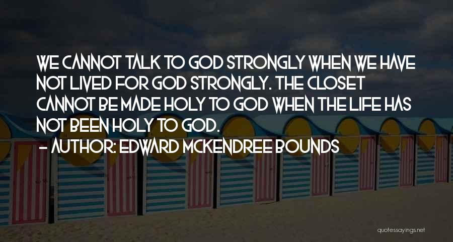 Prayer Closet Quotes By Edward McKendree Bounds