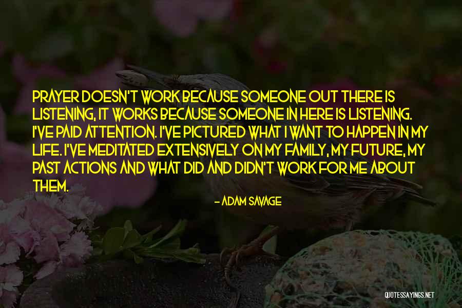 Prayer Doesn T Work Quotes By Adam Savage Prayer Doesn T Work Quotes By Adam Savage