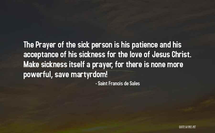 Prayer For A Sick Quotes By Saint Francis De Sales Prayer For A Sick Quotes By Saint Francis De Sales