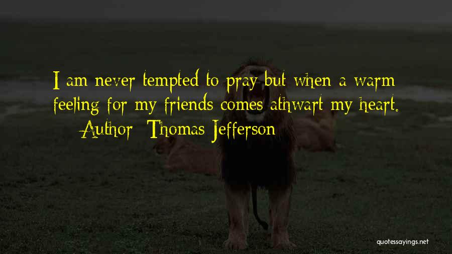 Prayer For My Friends Quotes By Thomas Jefferson