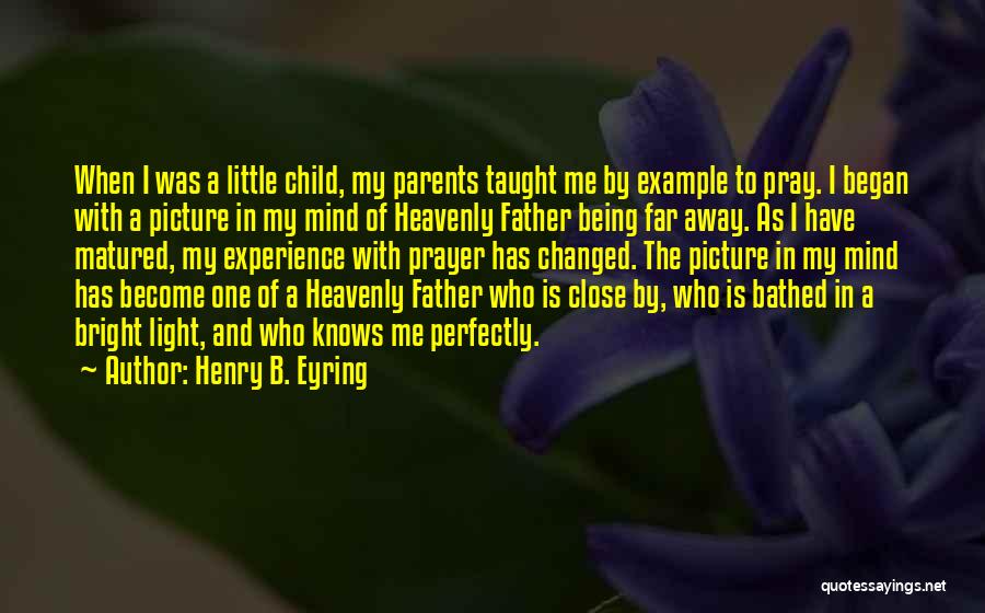 Prayer For My Parents Quotes By Henry B. Eyring