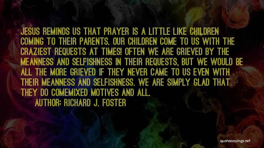 Prayer For My Parents Quotes By Richard J. Foster