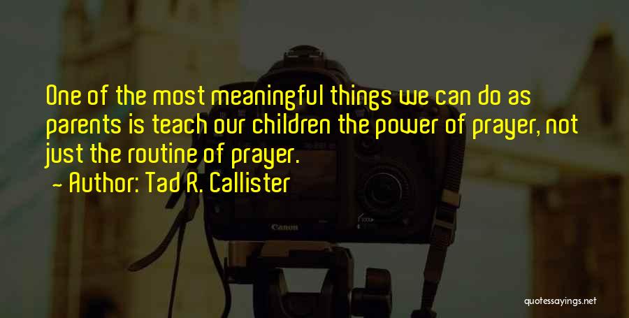 Prayer For My Parents Quotes By Tad R. Callister