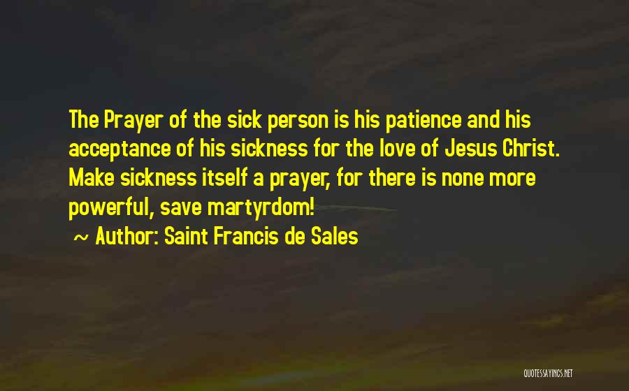 Prayer For Sick Person Quotes By Saint Francis De Sales
