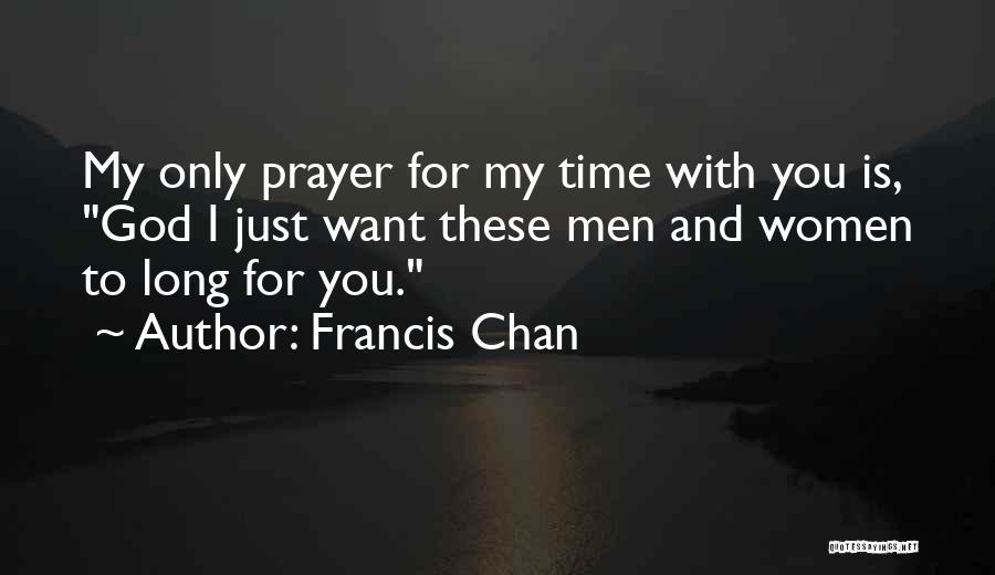 Prayer Goes A Long Way Quotes By Francis Chan