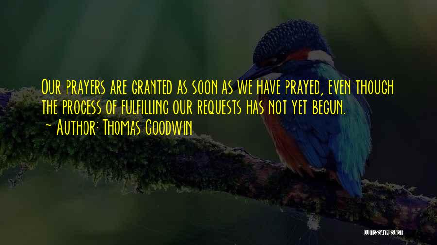 Prayer Granted Quotes By Thomas Goodwin