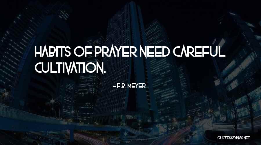 Prayer Habits Quotes By F.B. Meyer Prayer Habits Quotes By F.B. Meyer