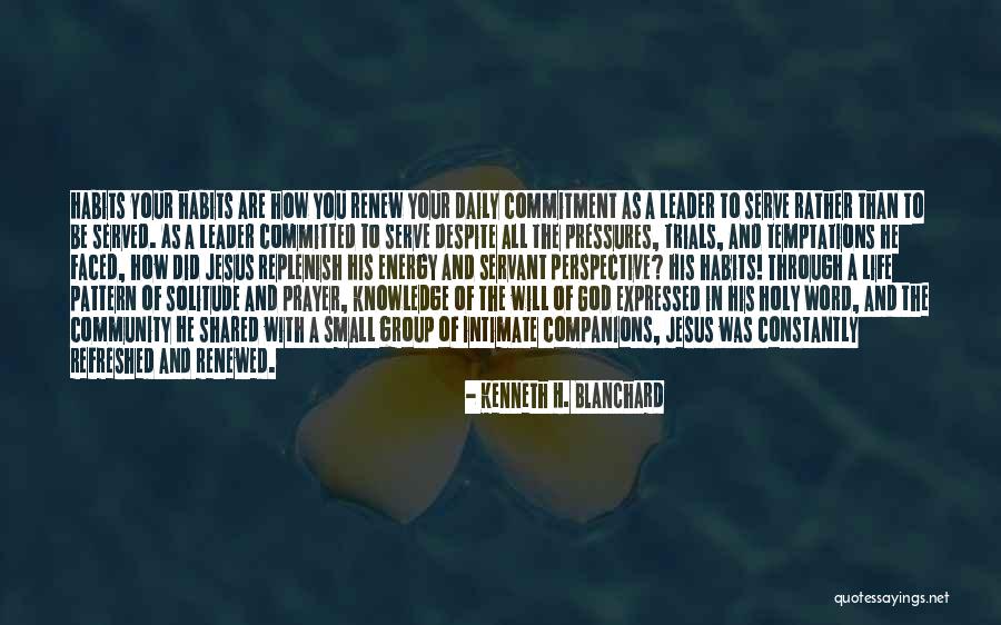 Prayer Habits Quotes By Kenneth H. Blanchard Prayer Habits Quotes By Kenneth H. Blanchard