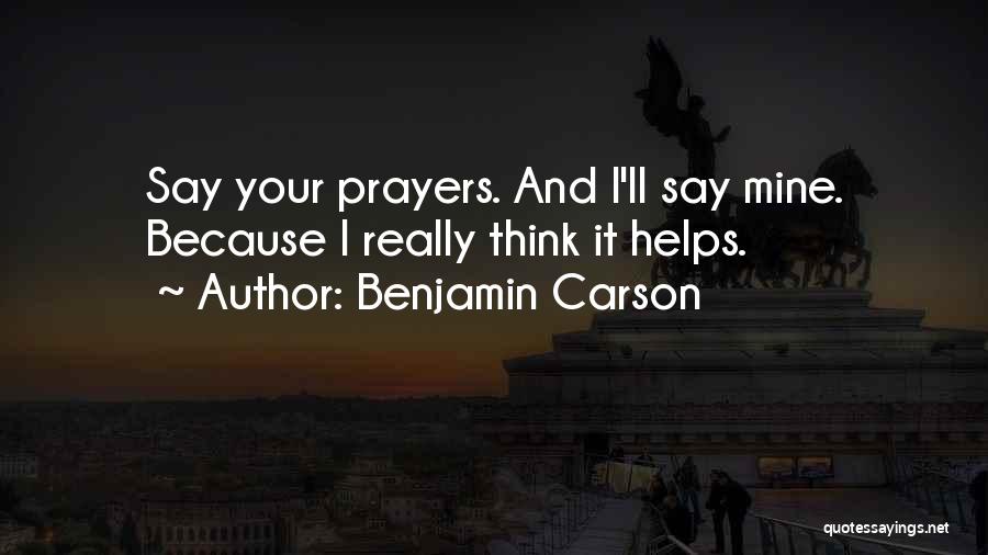 Prayer Helps Quotes By Benjamin Carson