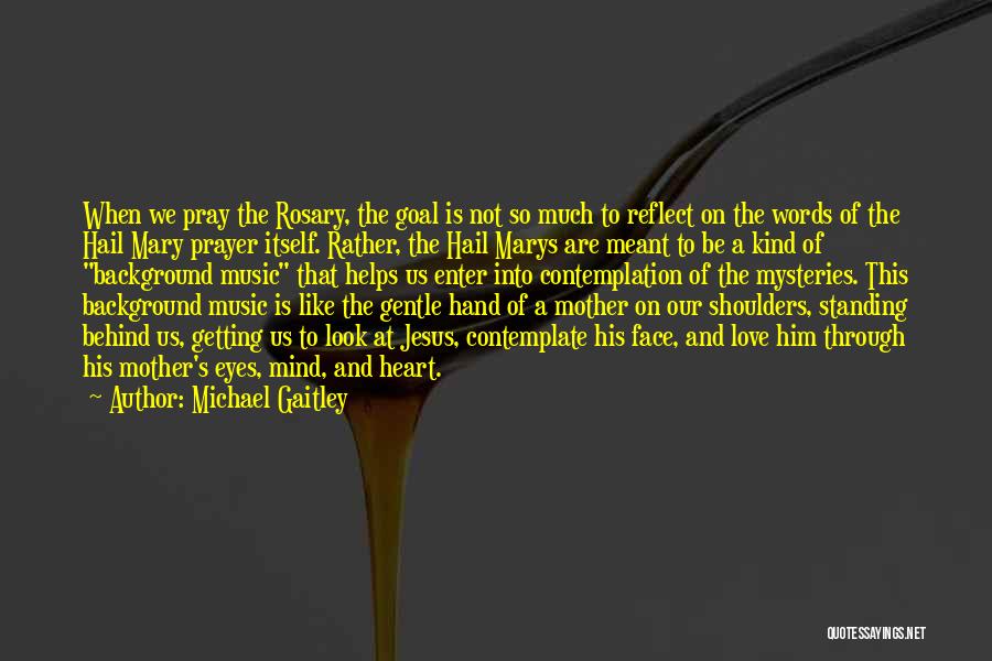 Prayer Helps Quotes By Michael Gaitley