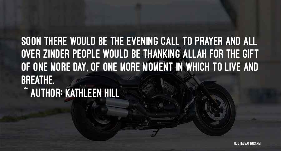 Prayer In Islam Quotes By Kathleen Hill