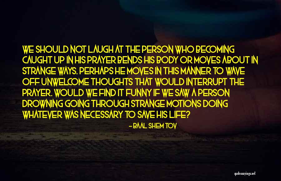 Prayer In Life Quotes By Baal Shem Tov Prayer In Life Quotes By Baal Shem Tov