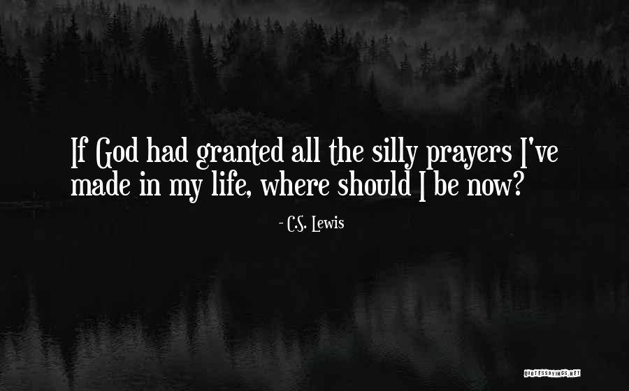 Prayer In Life Quotes By C.S. Lewis Prayer In Life Quotes By C.S. Lewis