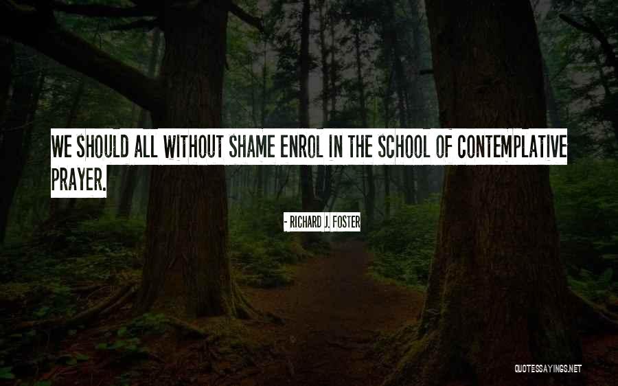 Prayer In School Quotes By Richard J. Foster Prayer In School Quotes By Richard J. Foster