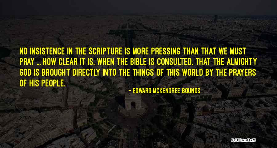 Prayer In The Bible Quotes By Edward McKendree Bounds Prayer In The Bible Quotes By Edward McKendree Bounds