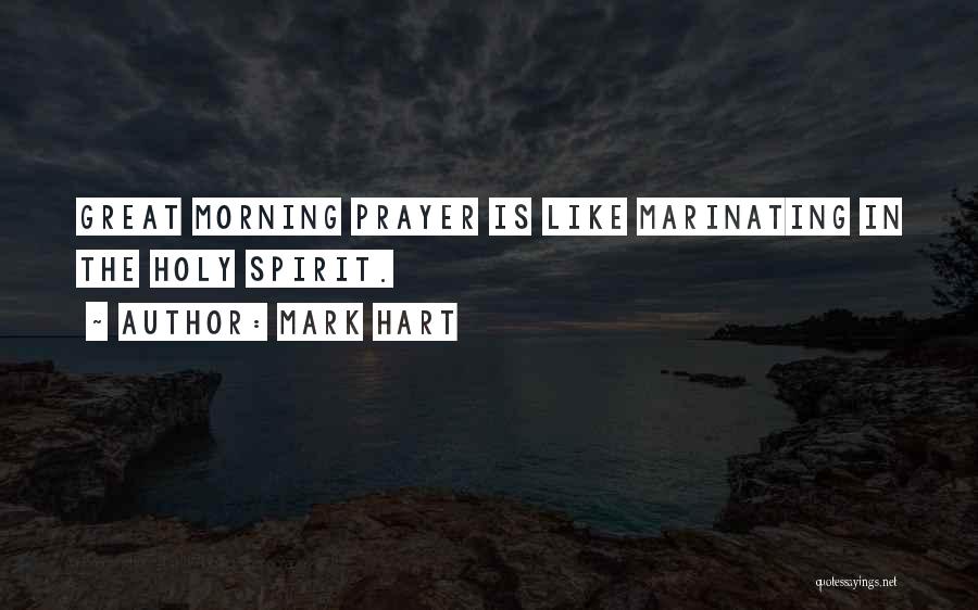 Prayer In The Morning Quotes By Mark Hart