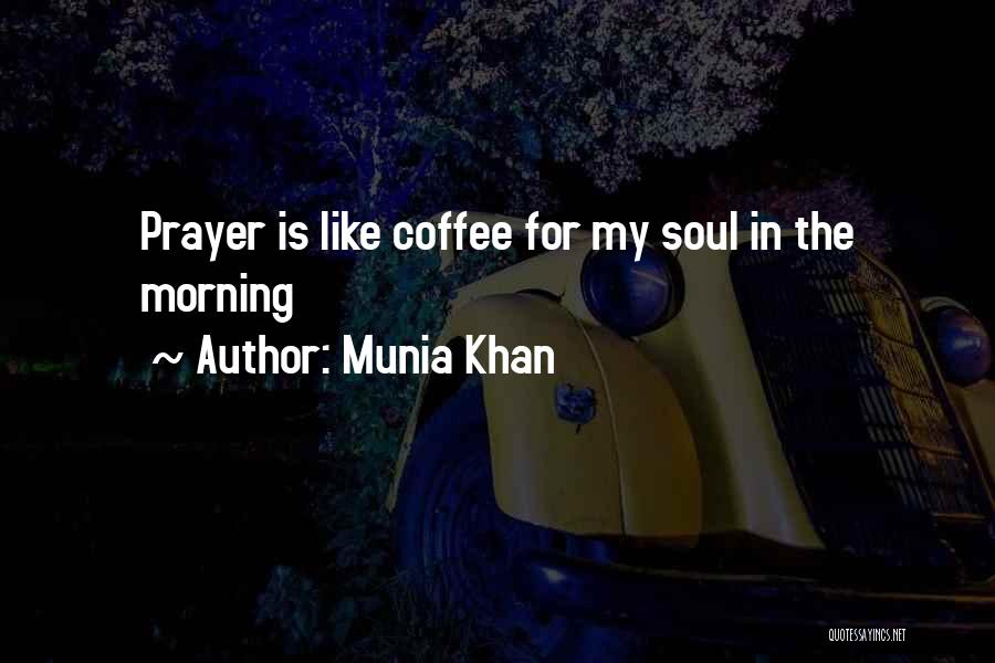 Prayer In The Morning Quotes By Munia Khan