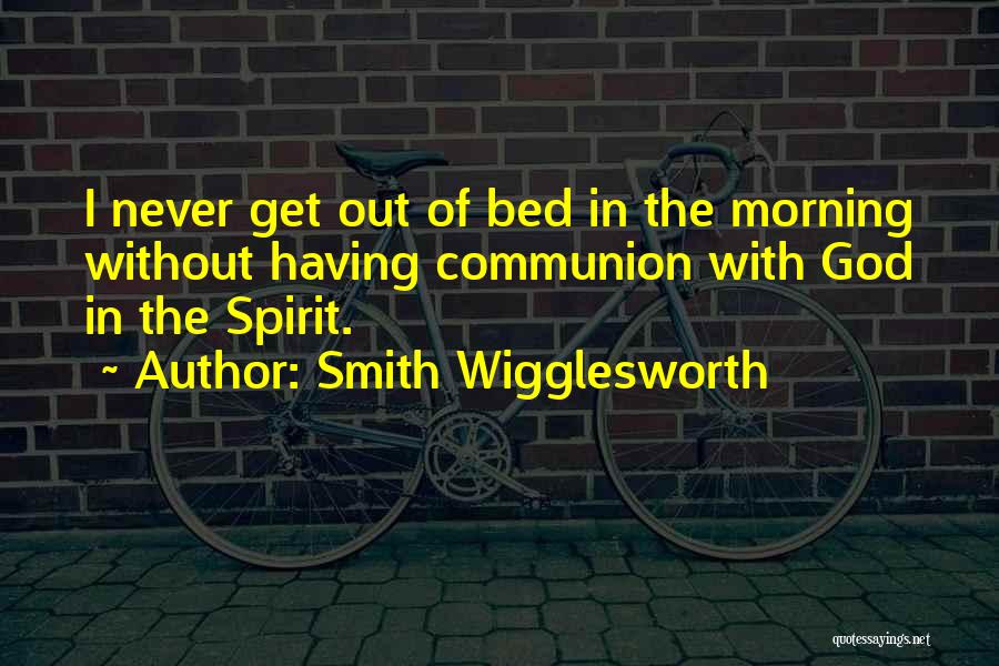 Prayer In The Morning Quotes By Smith Wigglesworth