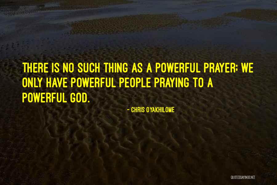 Prayer Is A Powerful Thing Quotes By Chris Oyakhilome Prayer Is A Powerful Thing Quotes By Chris Oyakhilome