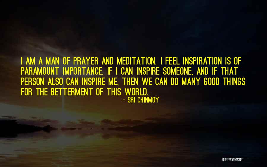 Prayer Is Good Quotes By Sri Chinmoy Prayer Is Good Quotes By Sri Chinmoy