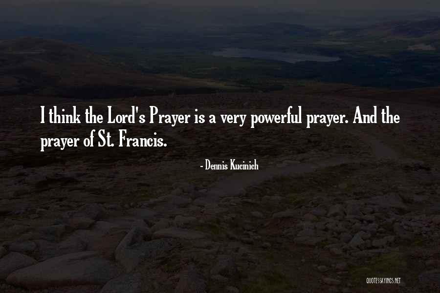 Prayer Is Powerful Quotes By Dennis Kucinich Prayer Is Powerful Quotes By Dennis Kucinich