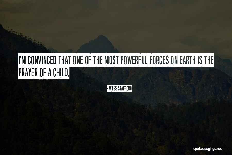 Prayer Is Powerful Quotes By Wess Stafford Prayer Is Powerful Quotes By Wess Stafford