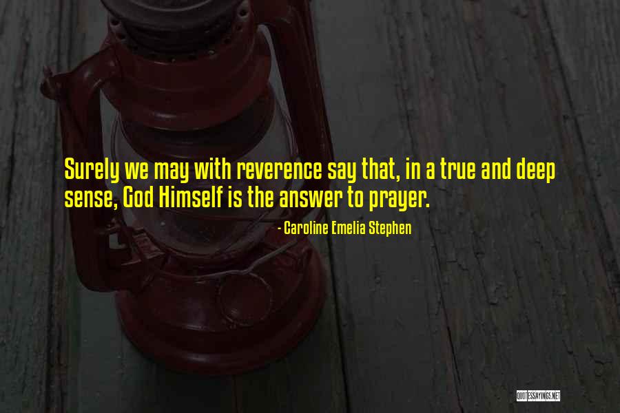 Prayer Is The Answer Quotes By Caroline Emelia Stephen