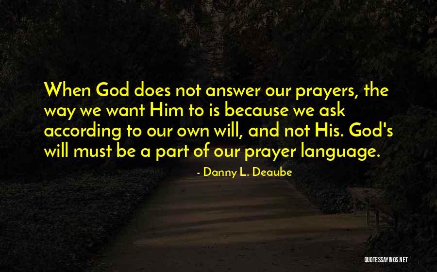 Prayer Is The Answer Quotes By Danny L. Deaube