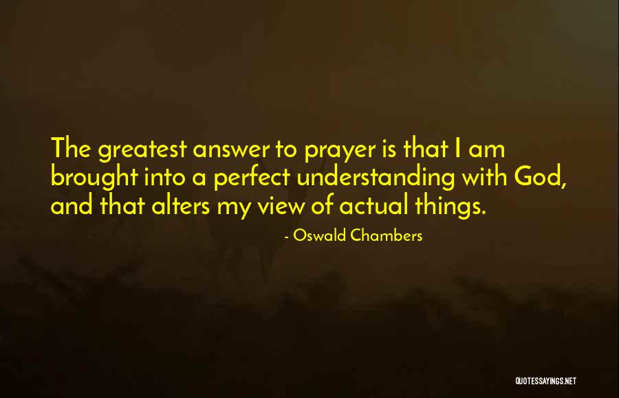 Prayer Is The Answer Quotes By Oswald Chambers