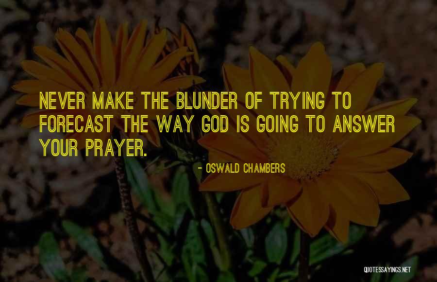 Prayer Is The Answer Quotes By Oswald Chambers