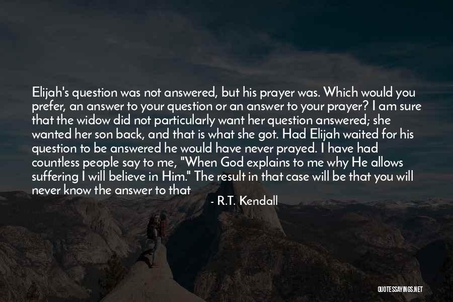 Prayer Is The Answer Quotes By R.T. Kendall