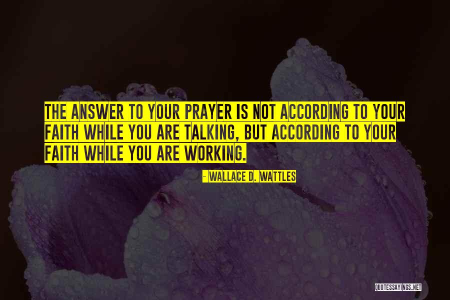 Prayer Is The Answer Quotes By Wallace D. Wattles