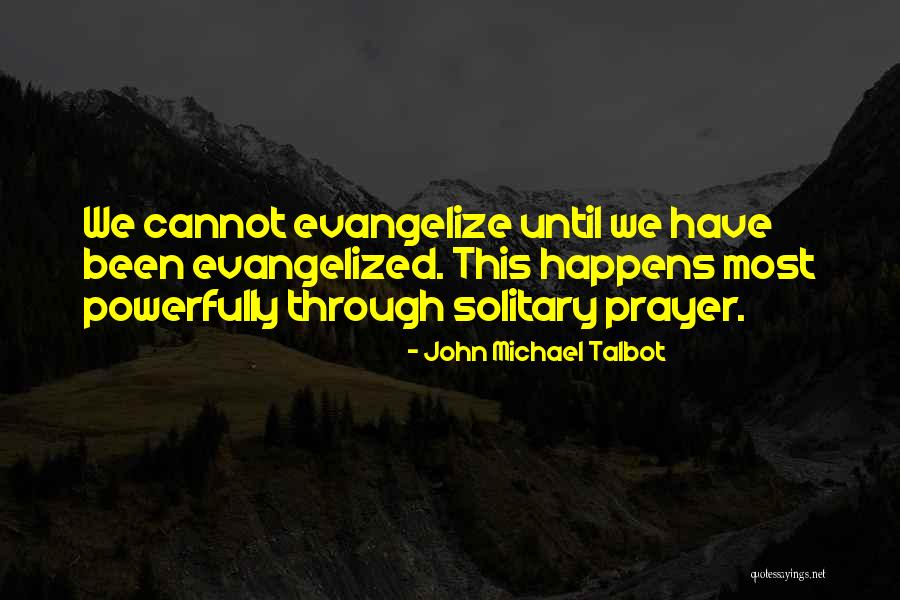 Prayer Is The Most Powerful Quotes By John Michael Talbot Prayer Is The Most Powerful Quotes By John Michael Talbot