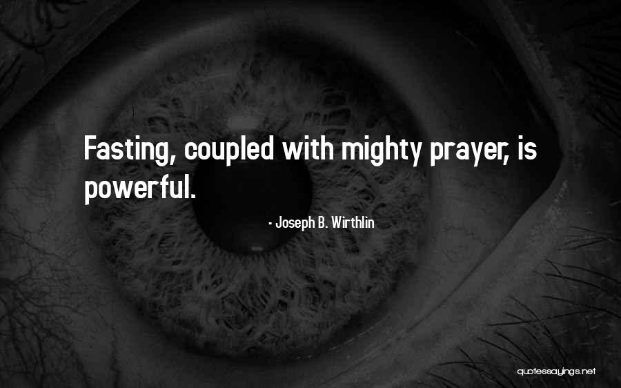 Prayer Is The Most Powerful Quotes By Joseph B. Wirthlin Prayer Is The Most Powerful Quotes By Joseph B. Wirthlin