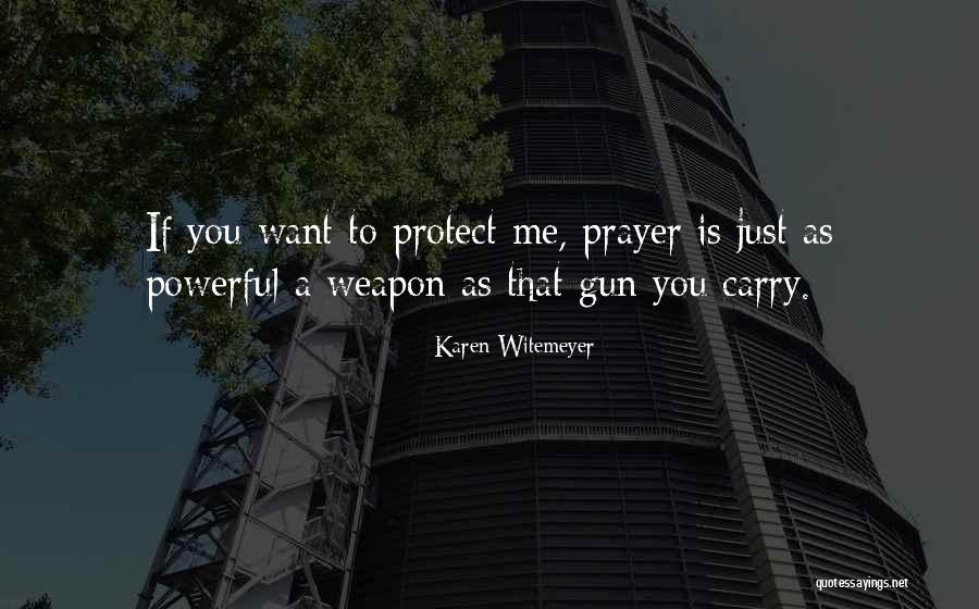 Prayer Is The Most Powerful Quotes By Karen Witemeyer Prayer Is The Most Powerful Quotes By Karen Witemeyer