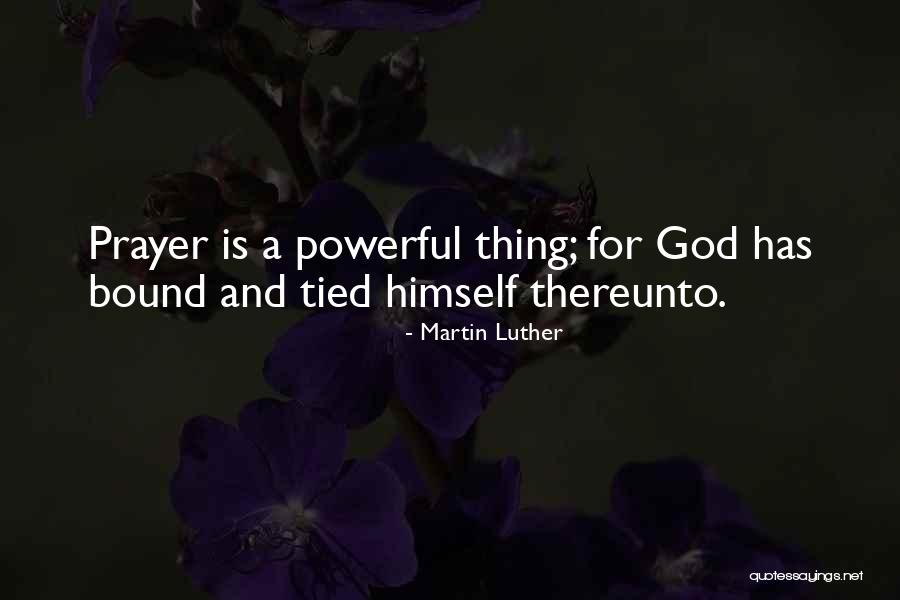 Prayer Is The Most Powerful Quotes By Martin Luther Prayer Is The Most Powerful Quotes By Martin Luther