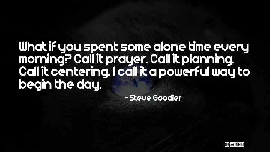 Prayer Is The Most Powerful Quotes By Steve Goodier Prayer Is The Most Powerful Quotes By Steve Goodier