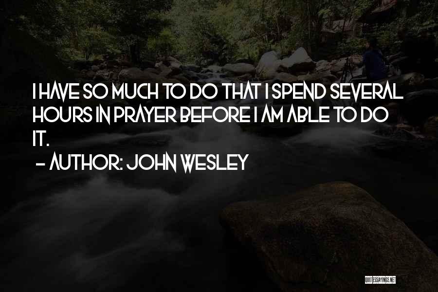 Prayer John Wesley Quotes By John Wesley