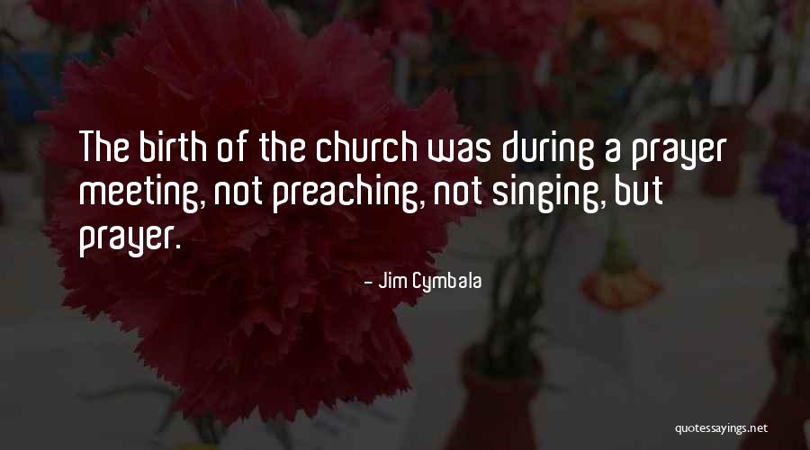Prayer Meeting Quotes By Jim Cymbala Prayer Meeting Quotes By Jim Cymbala