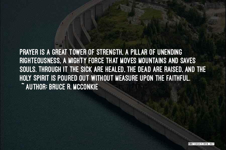 Prayer Moves Mountains Quotes By Bruce R. McConkie
