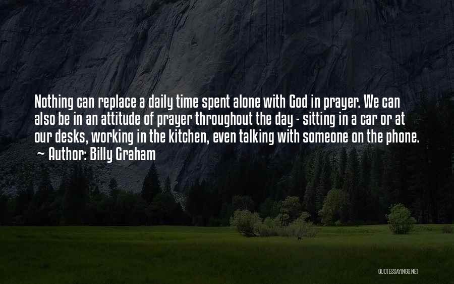 Prayer Not Working Quotes By Billy Graham
