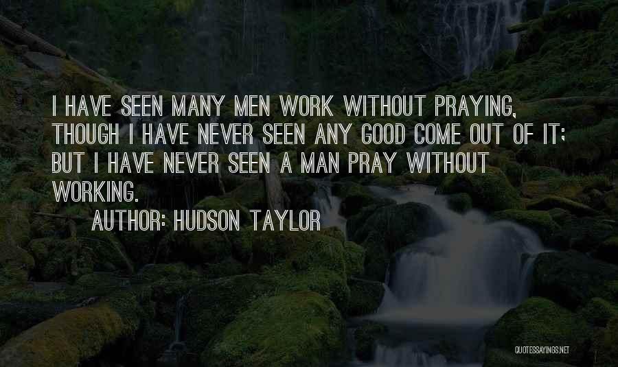 Prayer Not Working Quotes By Hudson Taylor