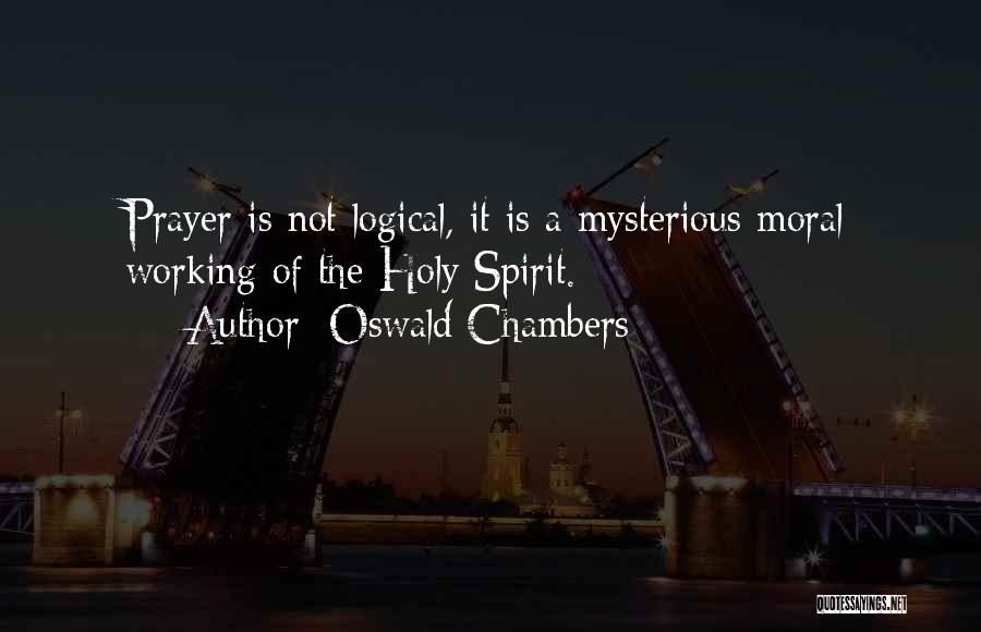 Prayer Not Working Quotes By Oswald Chambers