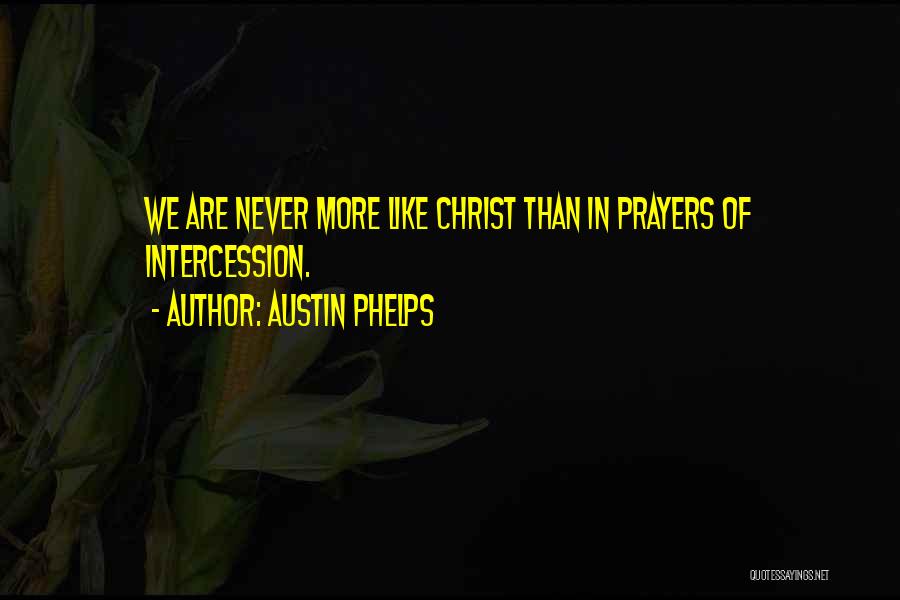 Prayer Of Intercession Quotes By Austin Phelps